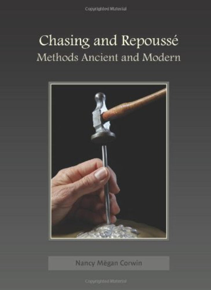 Chasing and Repoussé by Nancy Megan Corwin (USED)