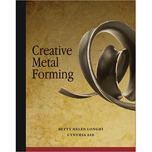 Creative Metal Forming by Betty Helen Longhi & Cynthia Eid