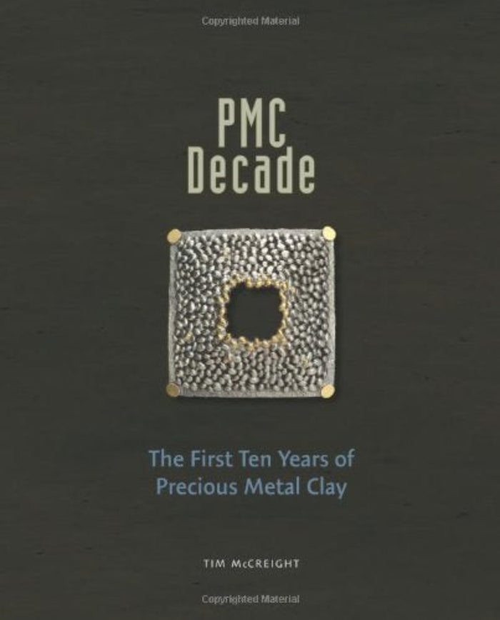 PMC Decade: The First Ten Years of Precious Metal Clay
