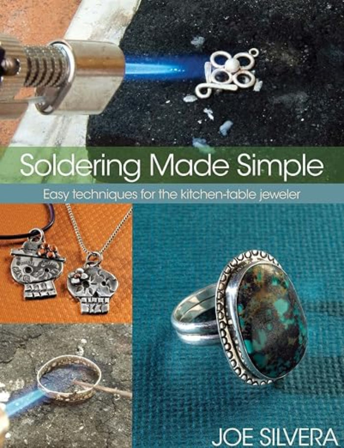 Soldering Made Simple: Easy Techniques for the Kitchen-table Jeweler