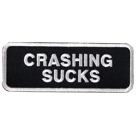 Crashing Sucks Patch White Border 4 Inch: Description
"CRASHING SUCKS" embroidered in white lettering on a black background w