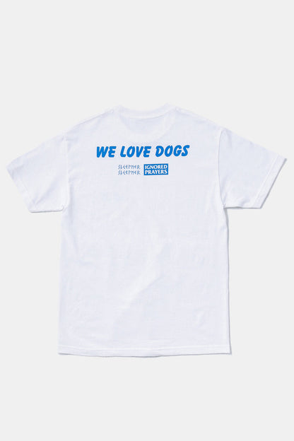 IGNORER PRAYERS / WE LOVE DOGS S/S Tee