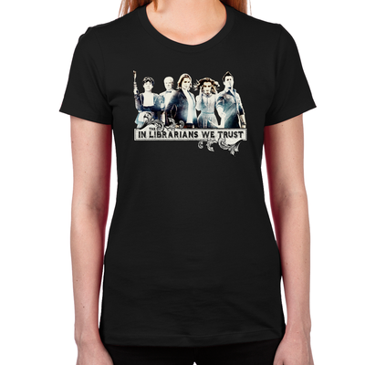 In The Librarians We Trust Women's T-Shirt
