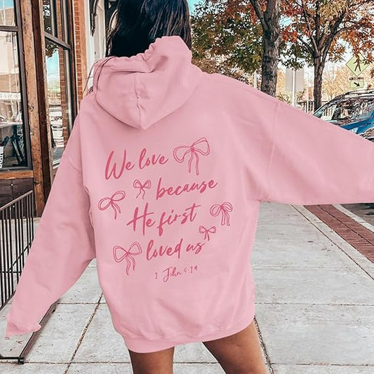 SXV 'WE LOVE BECAUSE HE FIRST LOVED US’ Printed Cool Aesthetic Sweatshirt Hoodie