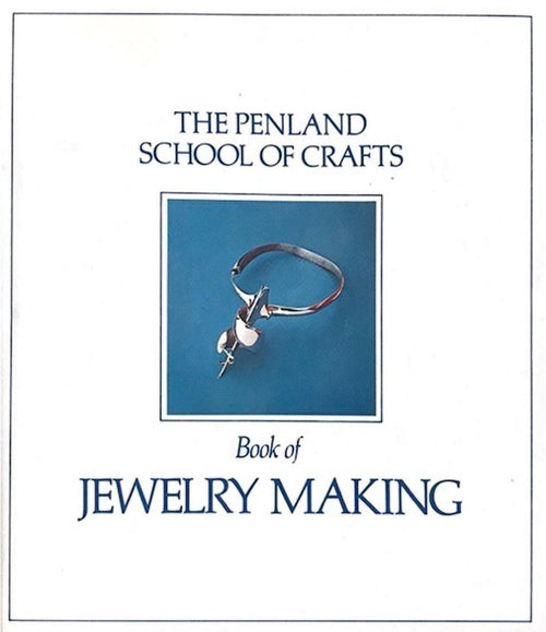 The Penland School of Crafts Book of Jewelry Making
